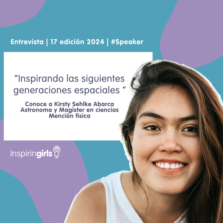 “Inspirando las siguientes generaciones espaciales ” Conoce a Kirsty Sehlke Abarca